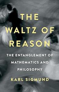 The Waltz of Reason The Entanglement of Mathematics and Philosophy