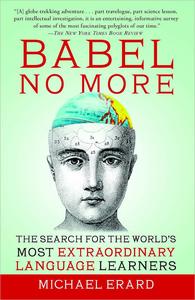 Babel No More The Search for the World's Most Extraordinary Language Learners