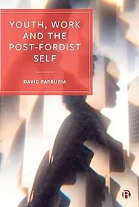 Youth, Work and the Post–Fordist Self