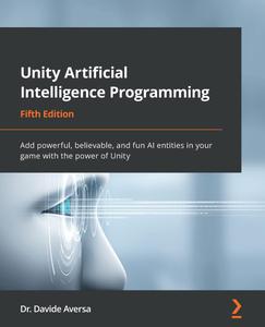 Unity Artificial Intelligence Programming – Fifth Edition