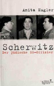 Scherwitz. Der jüdische SS–Offizier
