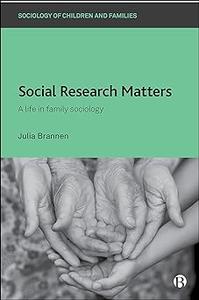 Social Research Matters A Life in Family Sociology