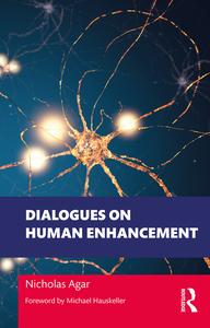 Dialogues on Human Enhancement (Philosophical Dialogues on Contemporary Problems)