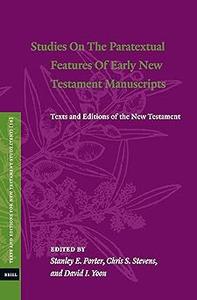 Studies on the Paratextual Features of Early New Testament Manuscripts Texts and Editions of the New Testament