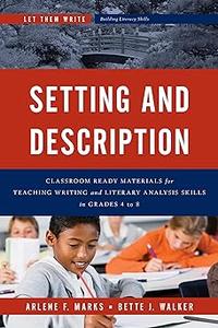 Setting and Description Classroom Ready Materials for Teaching Writing and Literary Analysis Skills in Grades 4 to 8