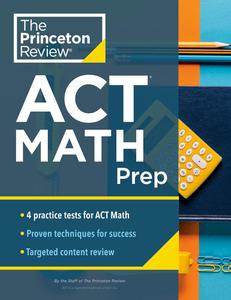 Princeton Review ACT Math Prep 4 Practice Tests + Review + Strategy for the ACT Math Section (College Test Preparation)