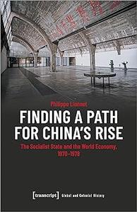 Finding a Path for China's Rise The Socialist State and the World Economy, 1970–1978