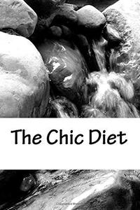 The Chic Diet The Dietary and Psychological Tactics of the Urban Elite
