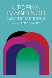 Utopian Imaginings Saving the Future in the Present