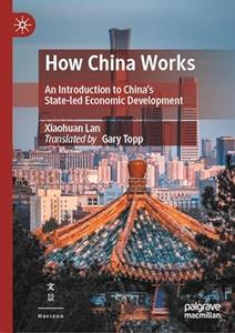 How China Works An Introduction to China's State–led Economic Development