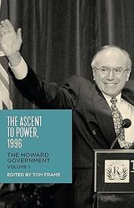 The Ascent to Power 1996 The Howard Government