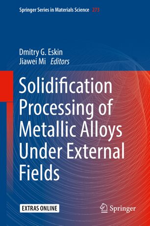 Solidification Processing of Metallic Alloys Under External Fields (2024)
