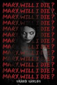 Mary, Will I Die