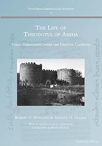 The Life of Theodotus of Amida Syriac Christianity under the Umayyad Caliphate