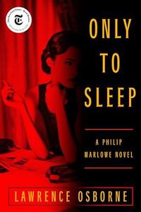 Only to Sleep A Philip Marlowe Novel