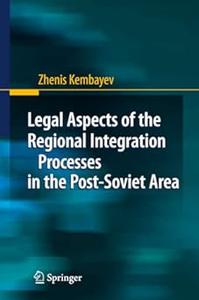 Legal Aspects of the Regional Integration Processes in the Post–Soviet Area (2024)