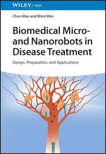 Biomedical Micro– and Nanorobots in Disease Treatment Design, Preparation, and Applications