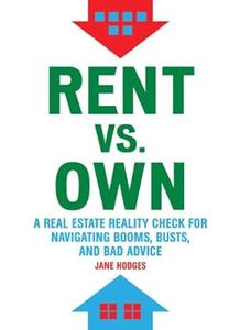 Rent vs. Own A Real Estate Reality Check for Navigating Booms, Busts, and Bad Advice