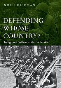 Defending Whose Country Indigenous Soldiers in the Pacific War