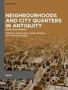 Neighbourhoods and City Quarters in Antiquity Design and Experience (Decorative Principles in Late Republican and Early
