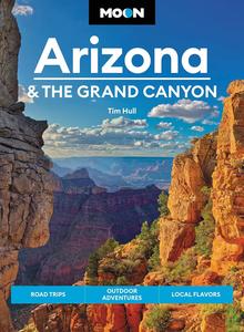 Moon Arizona & the Grand Canyon Road Trips, Outdoor Adventures, Local Flavors (Travel Guide)