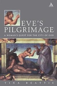 Eve's Pilgrimage A Woman's Quest for the City of God