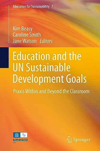 Education and the UN Sustainable Development Goals Praxis Within and Beyond the Classroom