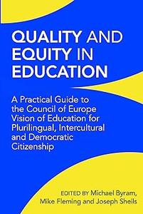 Quality and Equity in Education A Practical Guide to the Council of Europe Vision of Education for Plurilingual, Interc