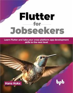 Flutter for Jobseekers Learn Flutter and take your cross-platform app development skills to the next level (English Edition)