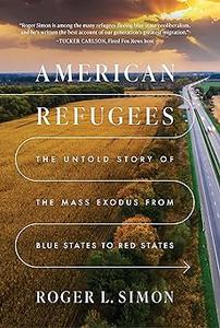 American Refugees The Untold Story of the Mass Migration from Blue to Red States