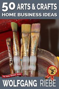 50 Arts & Crafts Home Business Ideas