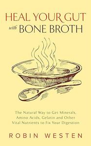 Heal Your Gut with Bone Broth