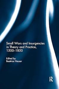 Small Wars and Insurgencies in Theory and Practice, 1500–1850