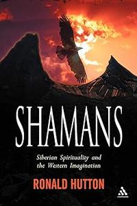 Shamans Siberian Spirituality and the Western Imagination
