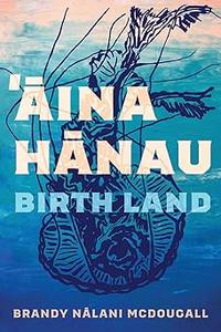 Aina Hanau  Birth Land (Volume 92)