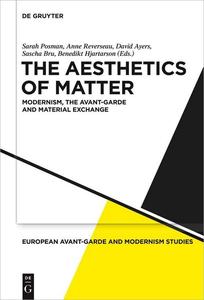 The Aesthetics of Matter Modernism, the Avant-Garde and Material Exchange