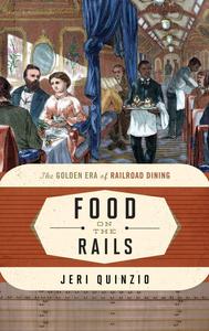 Food on the Rails The Golden Era of Railroad Dining