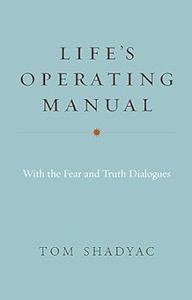 Life's Operating Manual with the Fear and Truth Dialogues