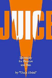 Juice Electricity for Pleasure and Pain