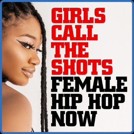 VA - Girls Call the Shots: Female Hip Hop Now 2024