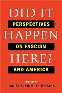 Did It Happen Here Perspectives on Fascism and America