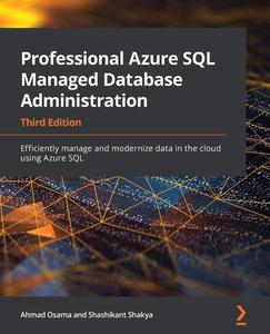 Professional Azure SQL Managed Database Administration – Third Edition