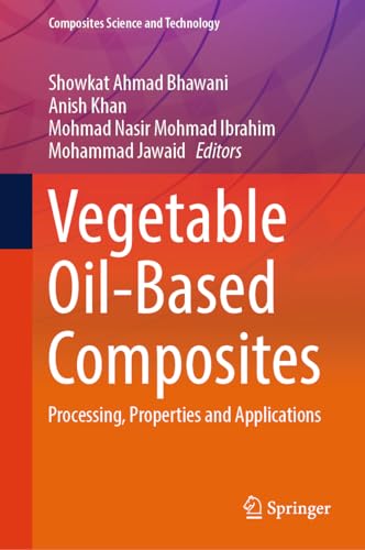 Vegetable Oil–Based Composites Processing, Properties and Applications