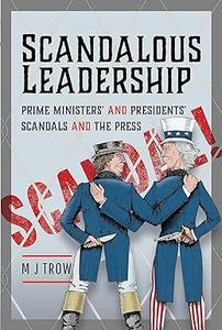 Scandalous Leadership Prime Ministers' and Presidents' Scandals and the Press
