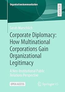 Corporate Diplomacy How Multinational Corporations Gain Organizational Legitimacy A Neo-Institutional Public Relations