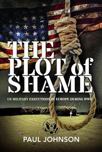 The Description of Shame US Military Executions in Europe During WWII