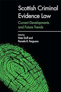 Scottish Criminal Evidence Law Current Developments and Future Trends