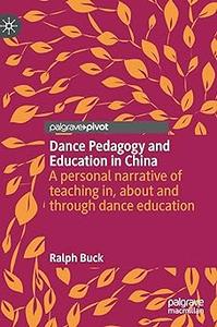 Dance Pedagogy and Education in China A personal narrative of teaching in, about and through dance education