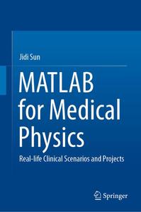 MATLAB for Medical Physics Real–life Clinical Scenarios and Projects (Springerbriefs in Applied Sciences and Technology)