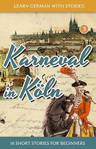 Learn German with Stories Karneval in Köln – 10 Short Stories for Beginners